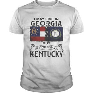 I May Live Georgia Story Began Kentucky Home Roots Pride T-Shirt